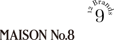 MAISON NO.8