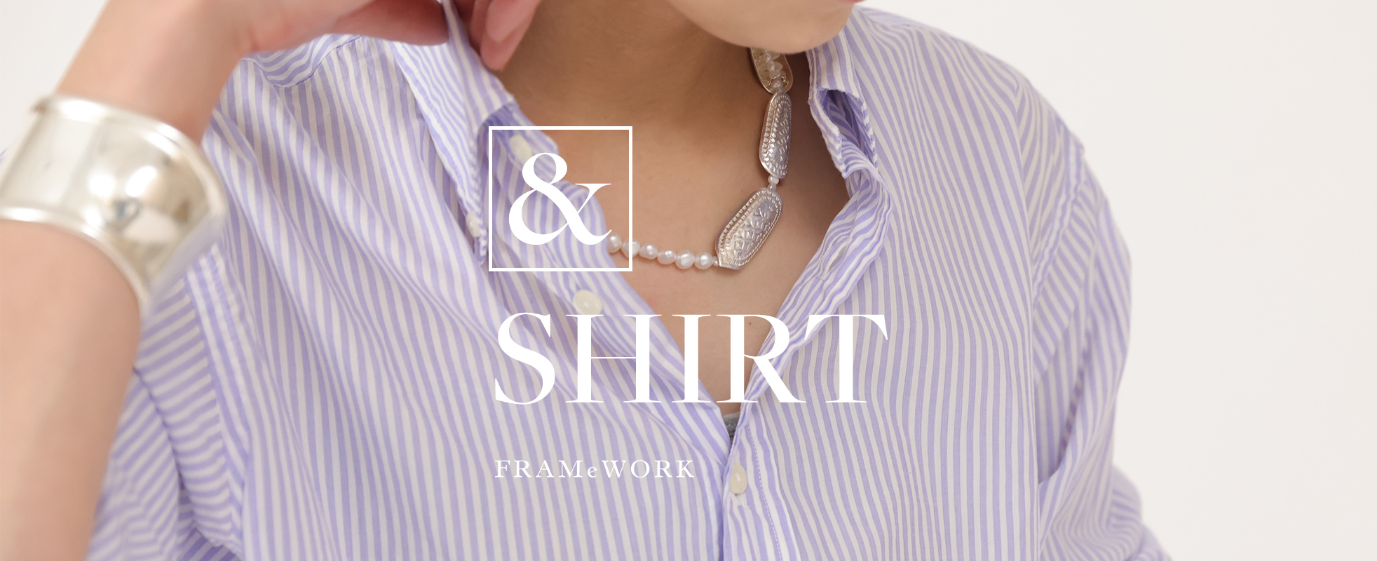 & SHIRT｜FRAMeWORK｜特集｜BAYCREW'S STORE