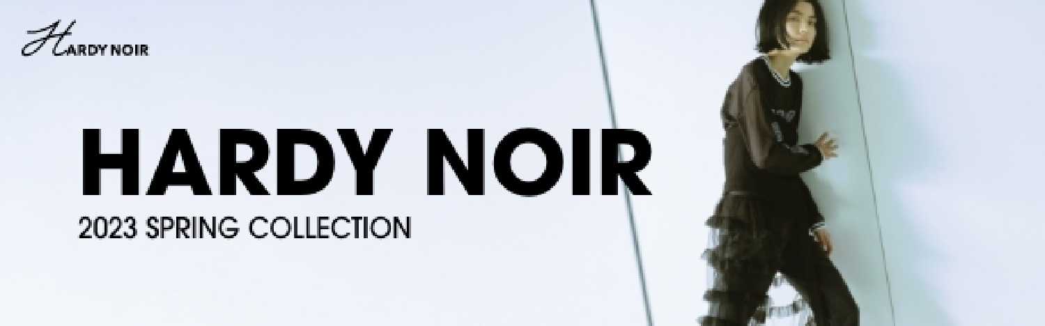 HARDY NOIR 2023 SPRING COLLECTION