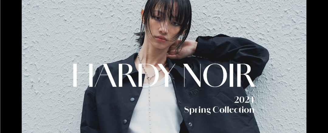 HARDY NOIR 2024 Spring Collection HARDY NOIR 特集 BAYCREW’S STORE