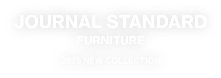 JOURNAL STANDARD FURNITURE 2025 NEW COLLECTION
